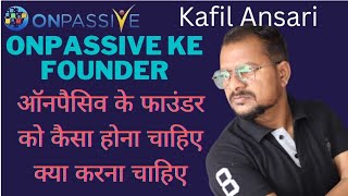 🔴#ONPASSIVE||ऑनपैसिव के Founder को कैसा होना चाहिए क्या करना चाहिए||nazma Rajput onpassive