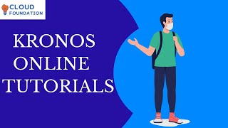 Kronos Tutorial | Kronos Basics For Beginners | Kronos Training | Kronos | CloudFoundation