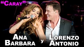 DUETO - Lorenzo Antonio y Ana Barbara - "Caray" (en vivo)