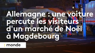 Allemagne : une voiture percute les visiteurs d'un marché de Noël à Magdebourg