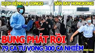 KINH KHỦNG XẢY RA RỒI - TĂNG CƯỜNG KIỂM SOÁT SÂN BAY HONG KONG & .DỊCH.BỆNH BÍ ẨN CONGO BÙNG PHÁT