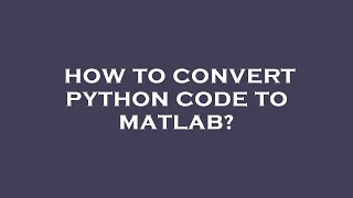 How to convert python code to matlab?