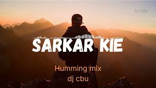 SARKAR KIE || HUMMING MIX || DJ CBU || DJ RJ BHADRAK