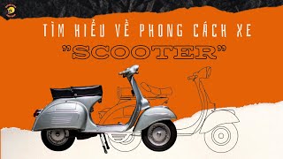 TÌM HIỂU VỀ SCOOTER - KIỂU DÁNG XE MÔ TÔ CỔ ĐIỂN | RIDER MAN VN