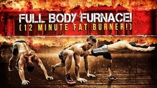Full Body Furnace! 12 Minute Fat Burner!