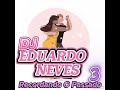 DJ EDUARDO NEVES - Recordando O Passado 3