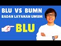 BLU dan BUMN (7 Perbedaan) Badan Layanan Umum dan Badan Usaha Milik Negara