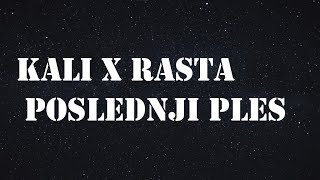 KALI x RASTA - POSLEDNJI PLES (tekst,lyrics)