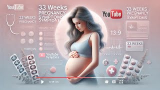 33 Weeks Pregnant – Baby Development, Symptoms \u0026 Important Tips