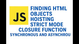 Lecture 25 :JavaScript Full Breakdown: HTML Objects, Hoisting, Strict Mode, Closures & Async