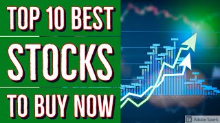 Top 10 Best Stocks To Buy Now! MUST SEE !