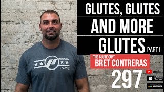Glutes, Glutes, and more Glutes (Part I) with Bret Contreras - 297