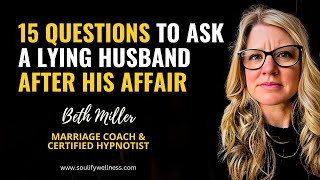 15 Questions To Ask A Lying Husband After His Affair
