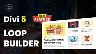Divi 5 Loop Builder: Create Stunning Blog Grids, Portfolios & Custom Post Types FAST