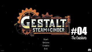 Season 27. Gestalt: Steam & Cinder - 04 - The Outskirts.