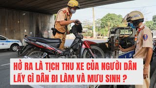 Hở ra là tịch thu xe của người dân. Lấy gì dân đi làm và mưu sinh?