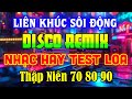 NHẠC TRẺ DISCO 7X8X9X REMIX 2024 - NHẠC DISCO THẬP NIÊN 70 80 90 SÔI ĐỘNG NHẤT HIỆN NAY - DISCO MIX