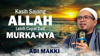 Pengajian 27 | Kasih Sayang Allah Lebih Cepat Dari Murka-NYA | Bersama Abi Makki di Rumil Al-Hilya