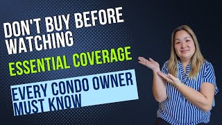 Don't Buy Before Watching - Essential Insurance Coverages Every Condo Owner Must Know!