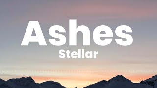 Ashes - Stellar (Lyrics)