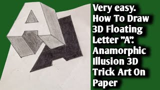 Very easy . How To Draw 3D Floating Letter "A" . Anamorphic Illusion - 3D Trick Art On Paper