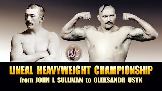Lineal Heavyweight Championship from John L Sullivan to Oleksandr Usyk