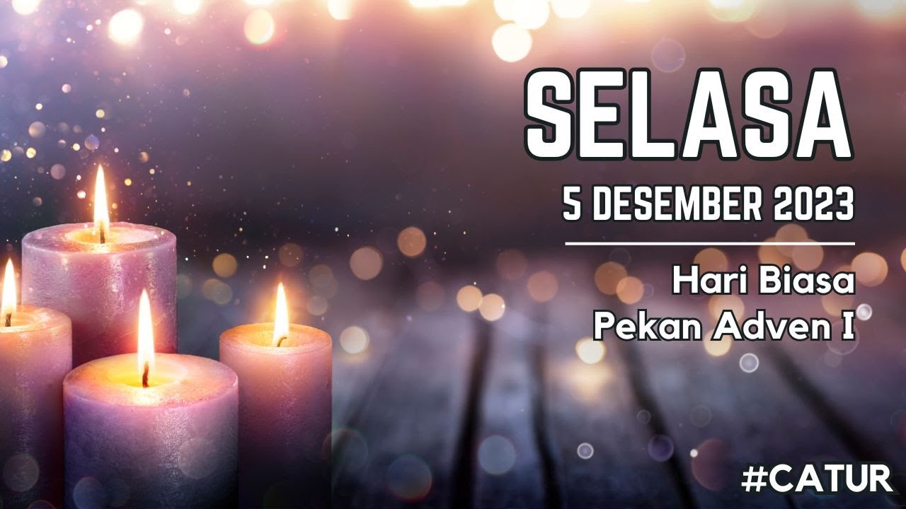 Bacaan Liturgi Selasa 05 Desember 2023 - Hari Biasa Pekan Adven I ...