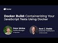 Docker Build: Containerizing Your JavaScript Tests Using Docker