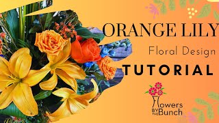 Designing with our NEW Orange Lilies! - Flower Design