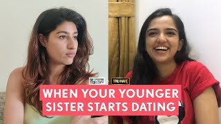 FilterCopy | When Your Younger Sister Starts Dating | Ft. Ahsaas Channa and Shreya Mehta