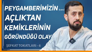 Peygamberimizin (sav) Açlıktan Kemiklerinin Göründüğü Olay - [Şefkat Tokatları 6] | Mehmet Yıldız