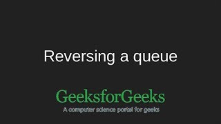 Reversing a Queue | GeeksforGeeks