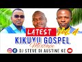 KIKUYU GOSPEL MIX VOL. 4 - DJ STEVE DI AUSTINE KE (Nyanju)