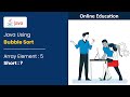 Write a Java Program to Sort an Array Element using Bubble Sort Algorithm - Tutorial - 5