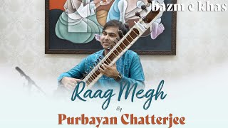 Raag Megh | Purbayan Chatterjee | Bazm e Khas