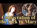 Prayer of Consecration of the Sick To Mary – for Healing