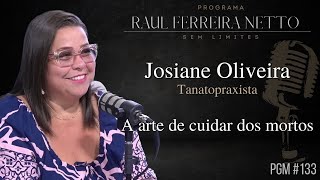 JOSIANE OLIVEIRA, TANATOPRAXISTA - A ARTE DE CUIDAR DOS MORTOS - Sem Limites #133