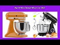 Top 10 Best Stand Mixers in 2021 | Best Stand Mixers