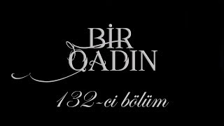 Bir Qadın (132-ci bölüm)