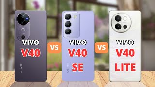 Vivo V40 vs Vivo V40 SE vs Vivo V40 Lite | PHONE COMPARISON