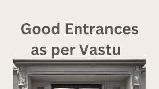 Good entrances as per Vastu