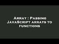 Array : Passing JavaScript arrays to functions