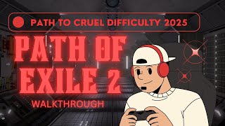 Path of Exile 2 - Ending - Path to Cruel Difficulty, Walkthrough - Part 24