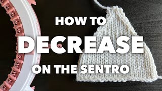 How to Decrease on the Sentro Circular Knitting Machine | Sentro School