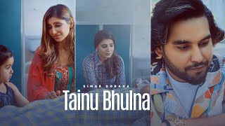 Tainu Bhulna (Audio)- Simar Dorraha |Shipra Goyal
