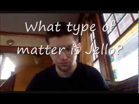 What type of substance is Jello?