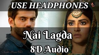 Nai Lagda 8D Audio Song | Use Headphones 🎧 | Shaikh Music 8D