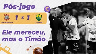 Pós-Jogo: Corinthians escapa de derrota contra Cuiabá com gol de atleta que não jogava há três anos