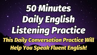 Speak Fluent English: 50-Minute Daily Conversation Practice!