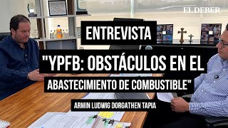 EL DEBER | Entrevista a Armin Dorgathen ⛽ YPFB frente a la crisis de combustibles.